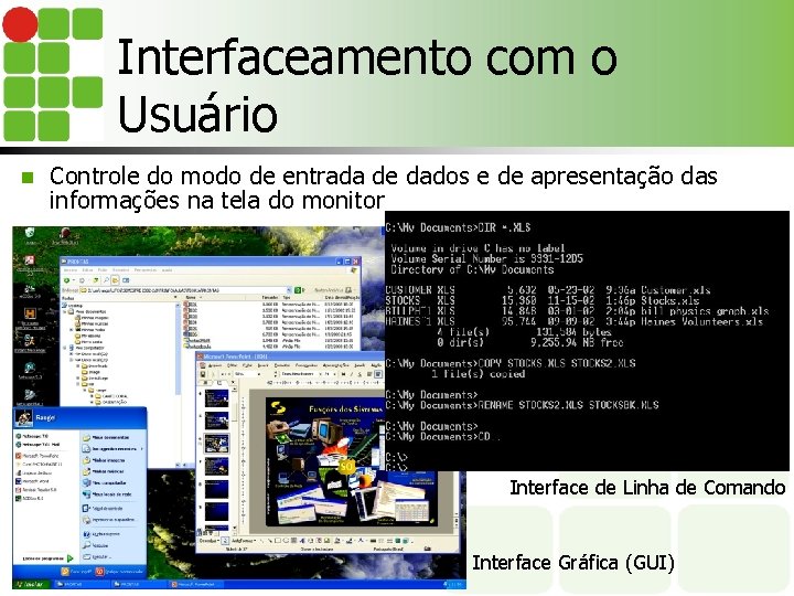 Interfaceamento com o Usuário n Controle do modo de entrada de dados e de