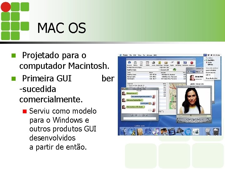 MAC OS Projetado para o computador Macintosh. n Primeira GUI bem -sucedida comercialmente. n