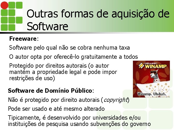 Outras formas de aquisição de Software Freeware: Software pelo qual não se cobra nenhuma