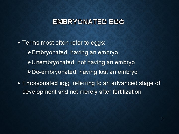 EMBRYONATED EGG • Terms most often refer to eggs: ØEmbryonated: having an embryo ØUnembryonated: