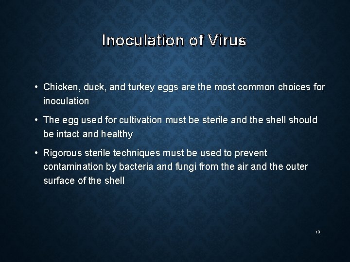 Inoculation of Virus • Chicken, duck, and turkey eggs are the most common choices