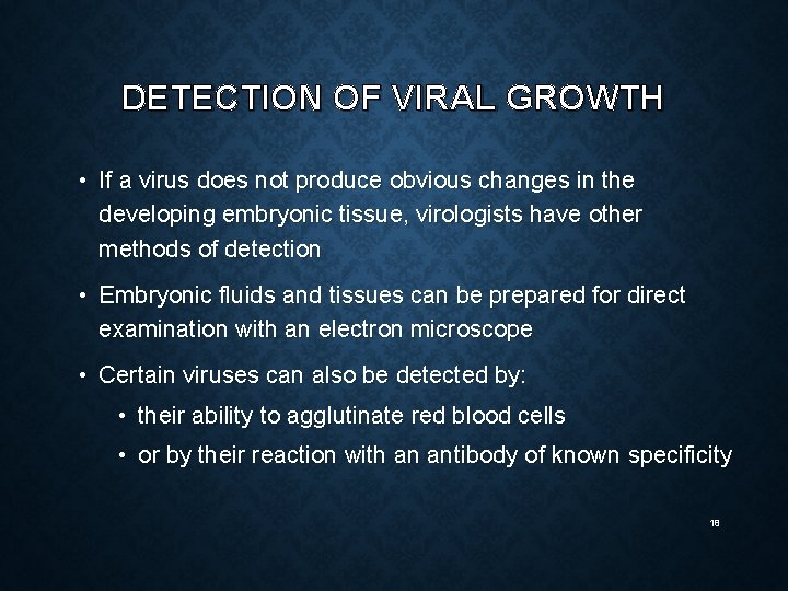 DETECTION OF VIRAL GROWTH • If a virus does not produce obvious changes in