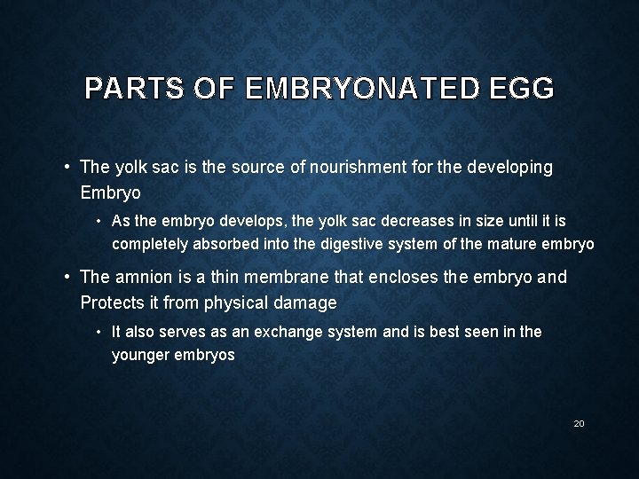 PARTS OF EMBRYONATED EGG • The yolk sac is the source of nourishment for