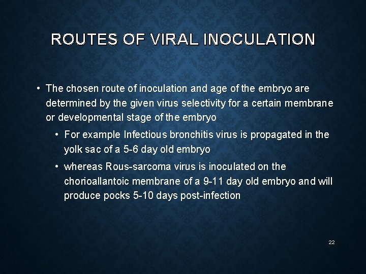 ROUTES OF VIRAL INOCULATION • The chosen route of inoculation and age of the