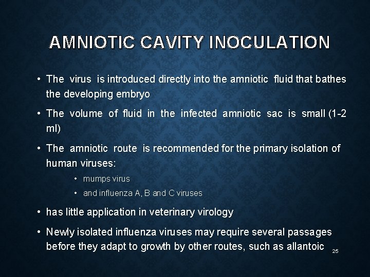 AMNIOTIC CAVITY INOCULATION • The virus is introduced directly into the amniotic fluid that