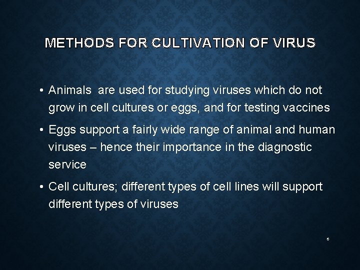 METHODS FOR CULTIVATION OF VIRUS • Animals are used for studying viruses which do