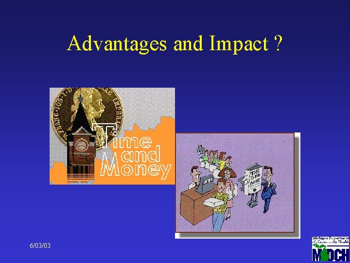 Advantages and Impact ? 6/03/03 15 