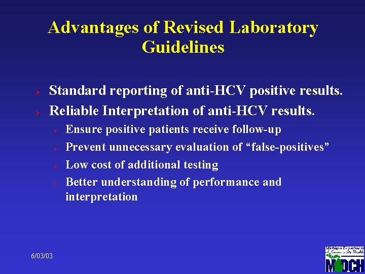 Advantages of Revised Laboratory Guidelines Ø Ø Standard reporting of anti-HCV positive results. Reliable