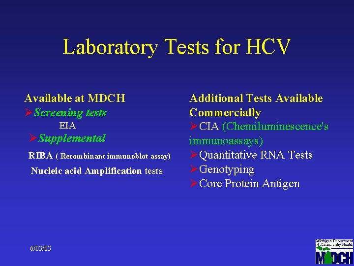 Laboratory Tests for HCV Available at MDCH ØScreening tests EIA ØSupplemental RIBA ( Recombinant