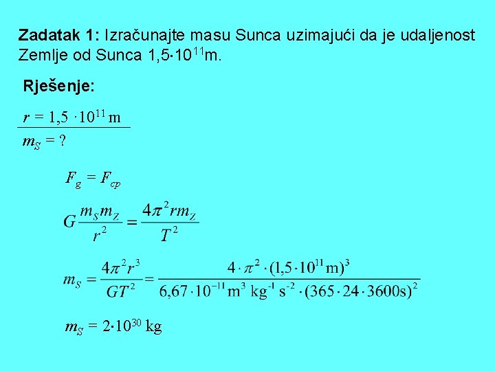 Zadatak 1: Izračunajte masu Sunca uzimajući da je udaljenost Zemlje od Sunca 1, 5