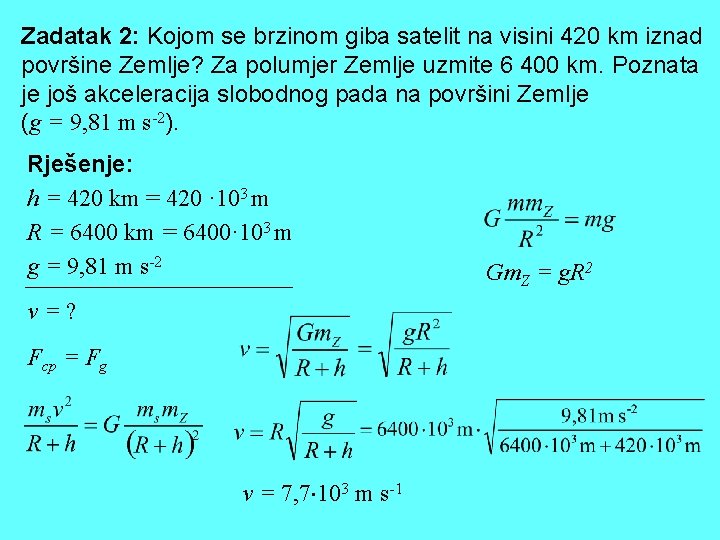 Zadatak 2: Kojom se brzinom giba satelit na visini 420 km iznad površine Zemlje?