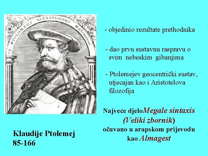 - objedinio rezultate prethodnika - dao prvu sustavnu raspravu o svim nebeskim gibanjima -