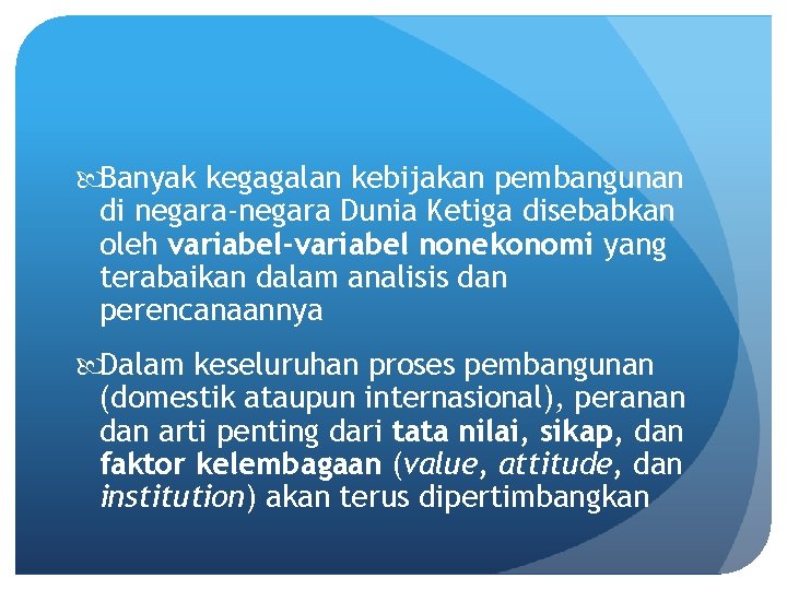  Banyak kegagalan kebijakan pembangunan di negara-negara Dunia Ketiga disebabkan oleh variabel-variabel nonekonomi yang