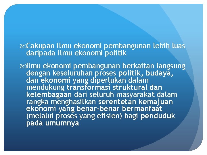  Cakupan ilmu ekonomi pembangunan lebih luas daripada ilmu ekonomi politik Ilmu ekonomi pembangunan