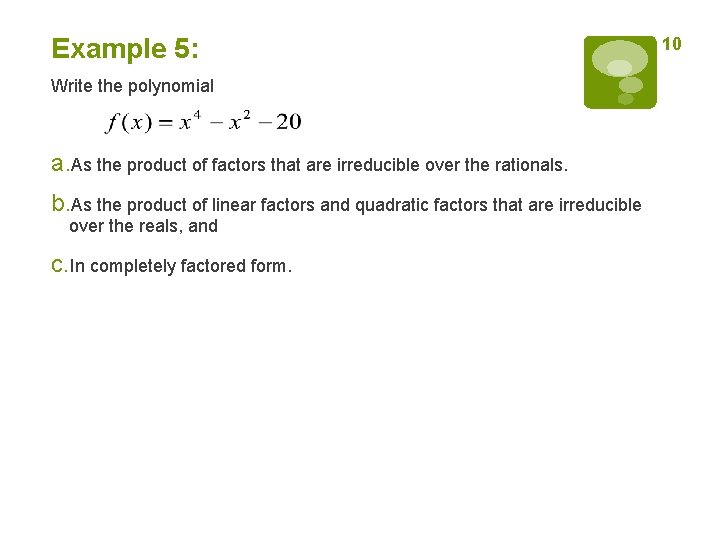 Example 5: Write the polynomial a. As the product of factors that are irreducible Example 5: Write the polynomial a. As the product of factors that are irreducible