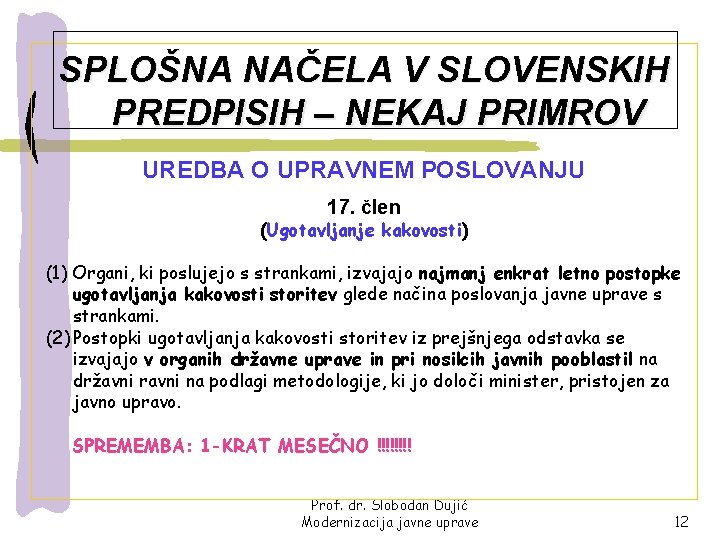 SPLOŠNA NAČELA V SLOVENSKIH PREDPISIH – NEKAJ PRIMROV UREDBA O UPRAVNEM POSLOVANJU 17. člen