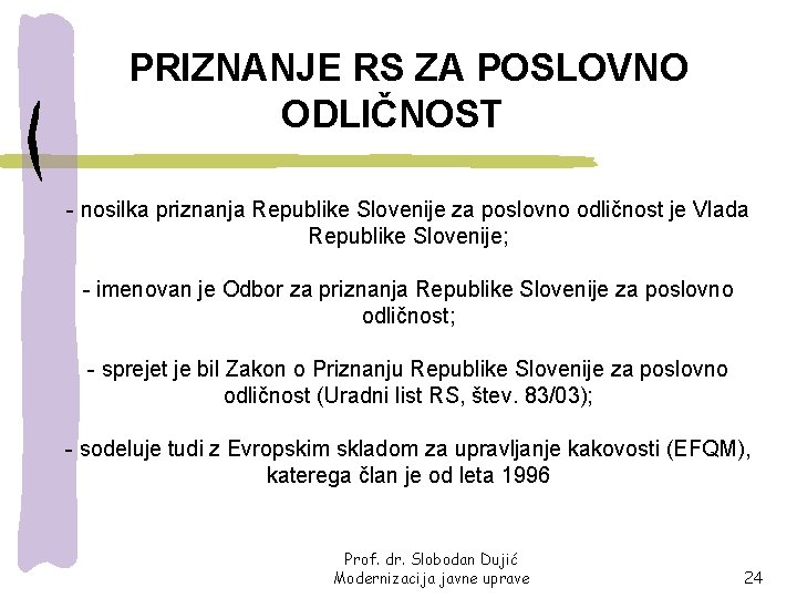 PRIZNANJE RS ZA POSLOVNO ODLIČNOST - nosilka priznanja Republike Slovenije za poslovno odličnost je