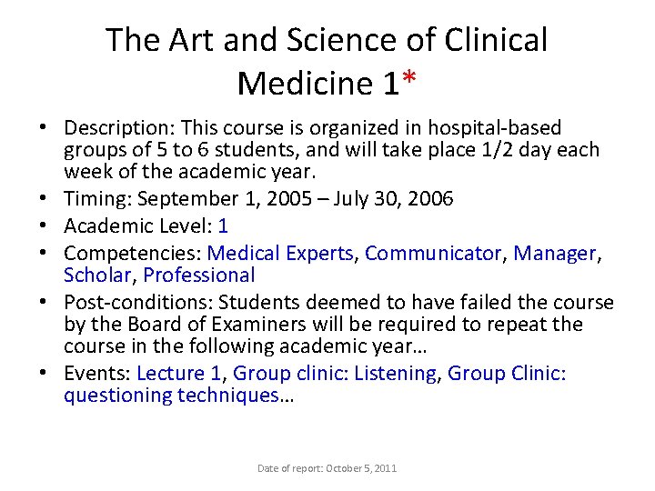 The Art and Science of Clinical Medicine 1* • Description: This course is organized