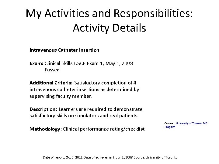 My Activities and Responsibilities: Activity Details Intravenous Catheter Insertion Exam: Clinical Skills OSCE Exam