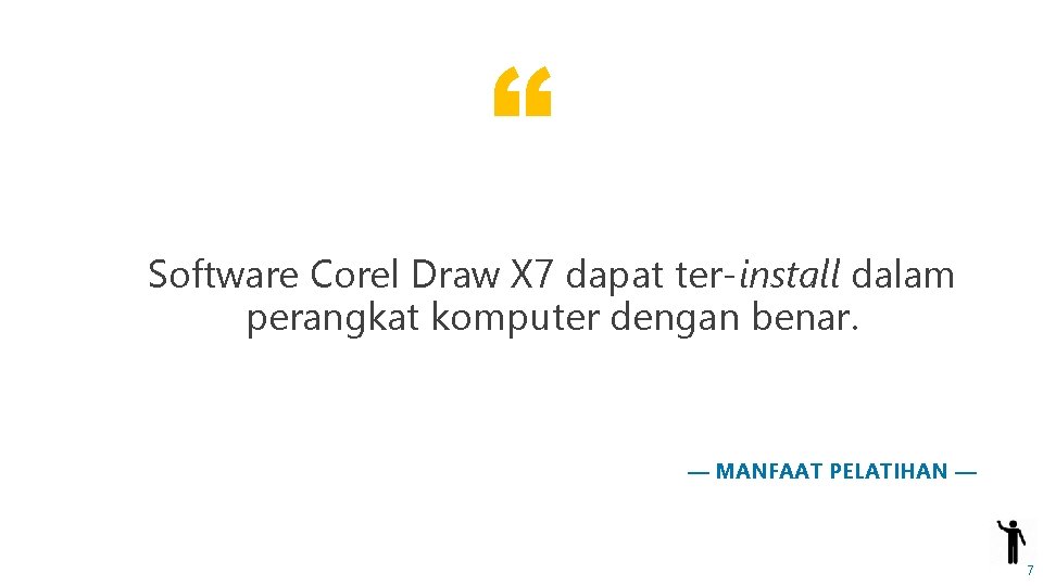 “ Software Corel Draw X 7 dapat ter-install dalam perangkat komputer dengan benar. —