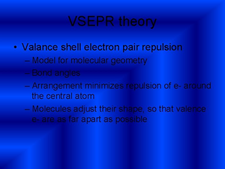 VSEPR theory • Valance shell electron pair repulsion – Model for molecular geometry –