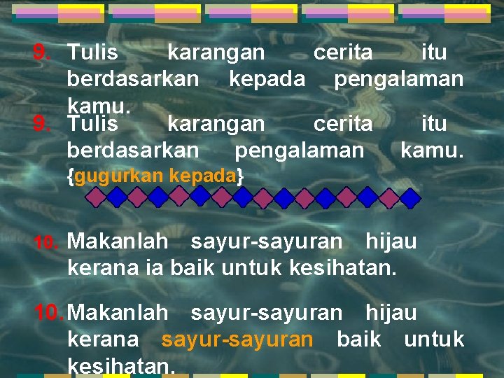 9. Tulis karangan cerita itu berdasarkan kepada pengalaman kamu. 9. Tulis karangan cerita itu