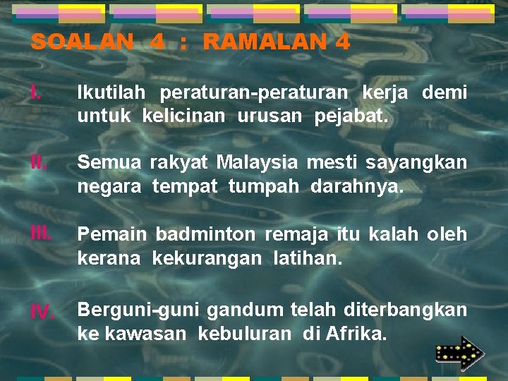 SOALAN 4 : RAMALAN 4 I. Ikutilah peraturan-peraturan kerja demi untuk kelicinan urusan pejabat.
