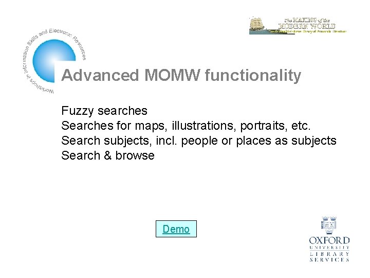 Advanced MOMW functionality Fuzzy searches Searches for maps, illustrations, portraits, etc. Search subjects, incl.