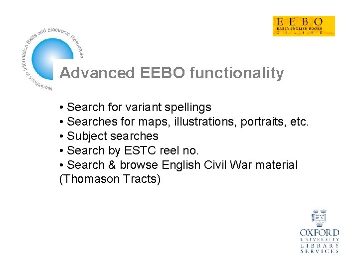 Advanced EEBO functionality • Search for variant spellings • Searches for maps, illustrations, portraits,