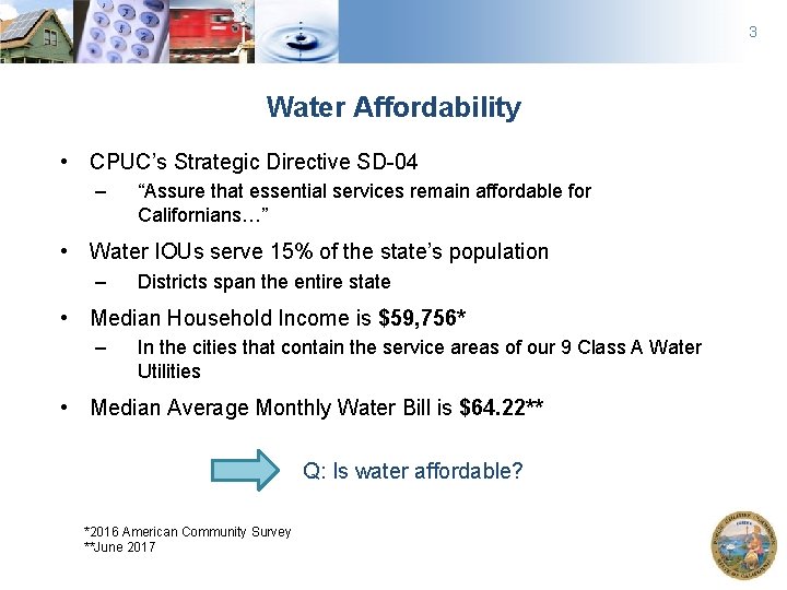 3 Water Affordability • CPUC’s Strategic Directive SD-04 – “Assure that essential services remain