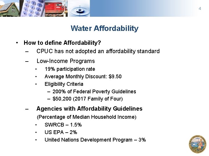 4 Water Affordability • How to define Affordability? – CPUC has not adopted an