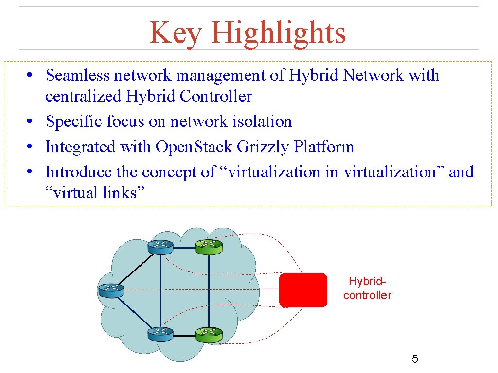 Key Highlights • Seamless network management of Hybrid Network with centralized Hybrid Controller •