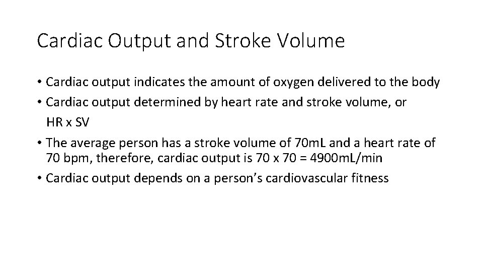 Cardiac Output and Stroke Volume • Cardiac output indicates the amount of oxygen delivered Cardiac Output and Stroke Volume • Cardiac output indicates the amount of oxygen delivered