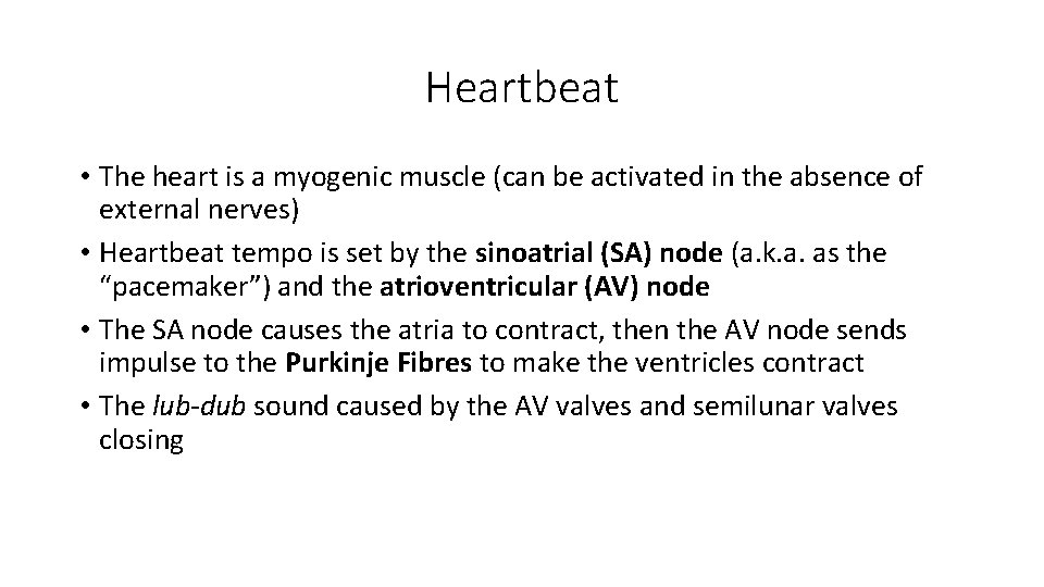 Heartbeat • The heart is a myogenic muscle (can be activated in the absence Heartbeat • The heart is a myogenic muscle (can be activated in the absence