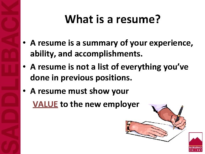 What is a resume? • A resume is a summary of your experience, ability,