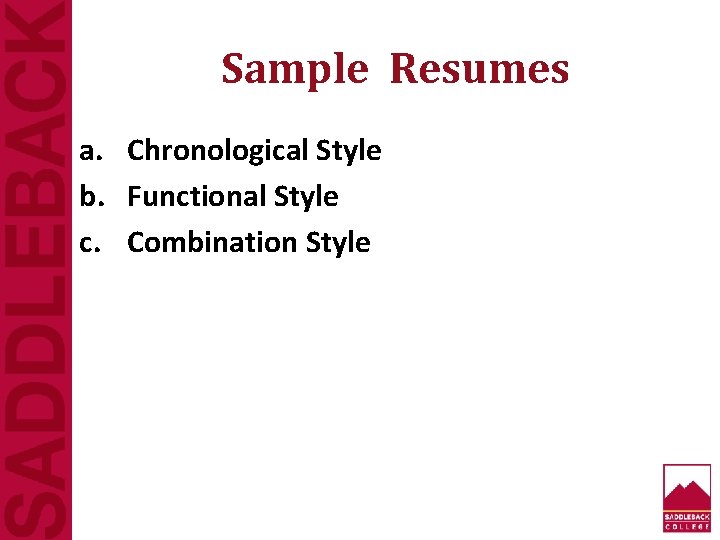 Sample Resumes a. Chronological Style b. Functional Style c. Combination Style 
