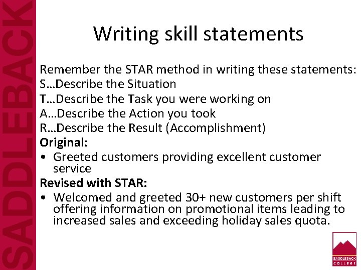 Writing skill statements Remember the STAR method in writing these statements: S…Describe the Situation