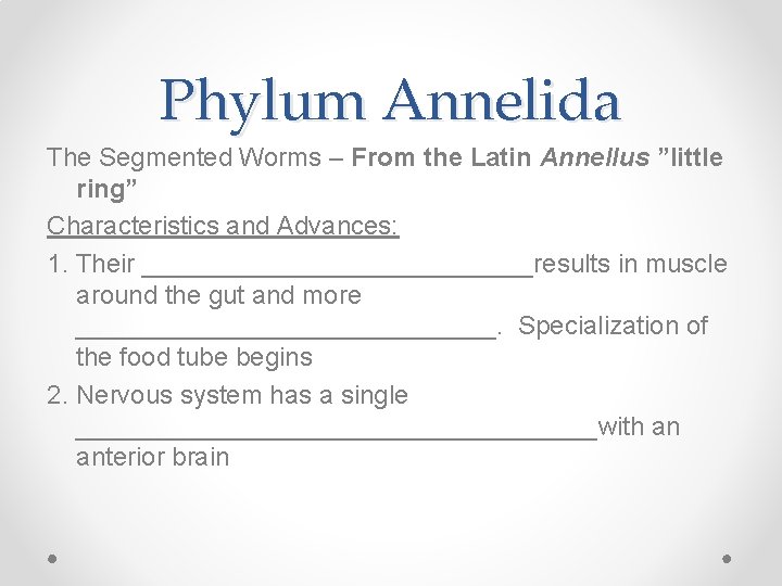Phylum Annelida The Segmented Worms – From the Latin Annellus ”little ring” Characteristics and