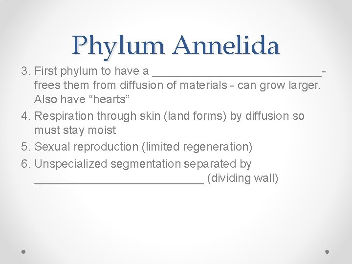 Phylum Annelida 3. First phylum to have a _____________frees them from diffusion of materials