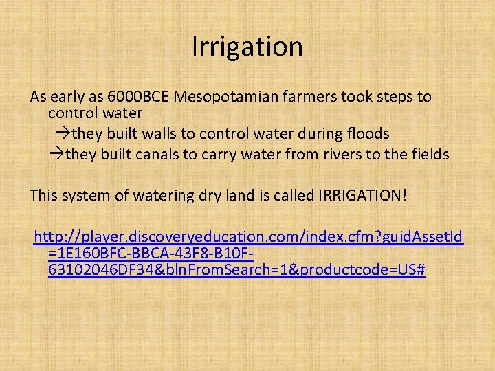 Irrigation As early as 6000 BCE Mesopotamian farmers took steps to control water they