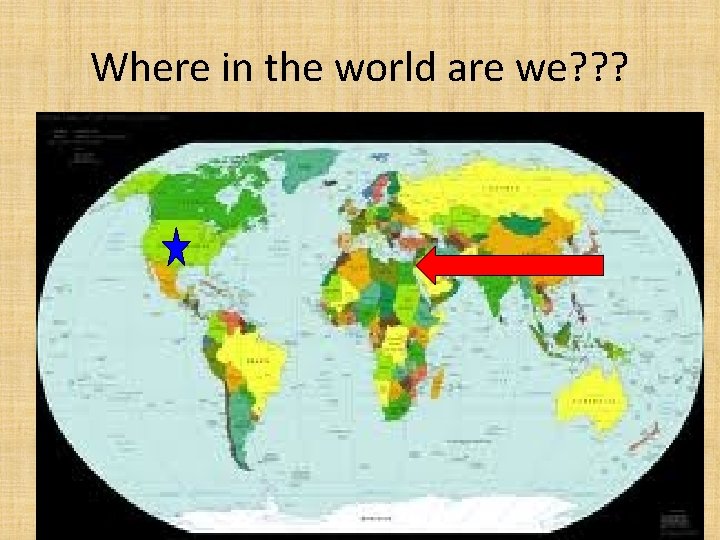 Where in the world are we? ? ? 