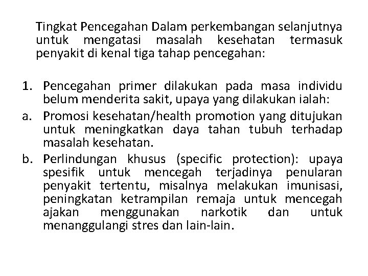 Tingkat Pencegahan Dalam perkembangan selanjutnya untuk mengatasi masalah kesehatan termasuk penyakit di kenal tiga