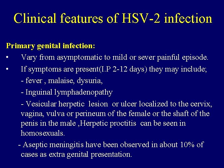 Clinical features of HSV-2 infection Primary genital infection: • Vary from asymptomatic to mild