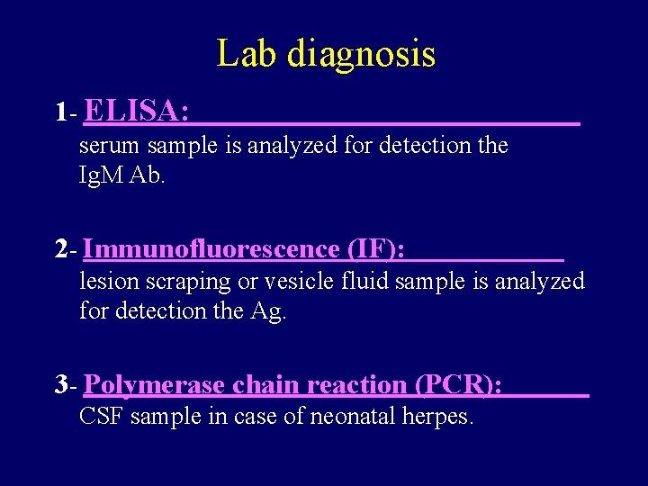 Lab diagnosis 1 - ELISA: serum sample is analyzed for detection the Ig. M