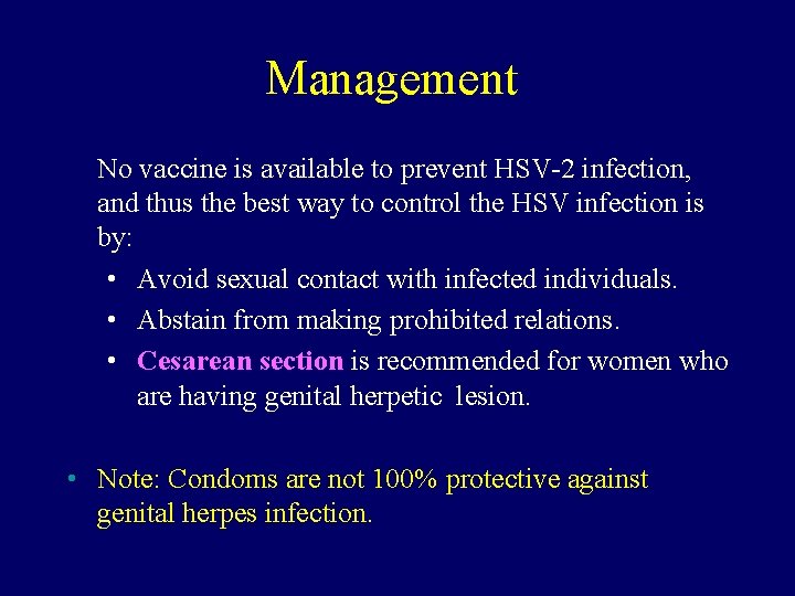 Management No vaccine is available to prevent HSV-2 infection, and thus the best way