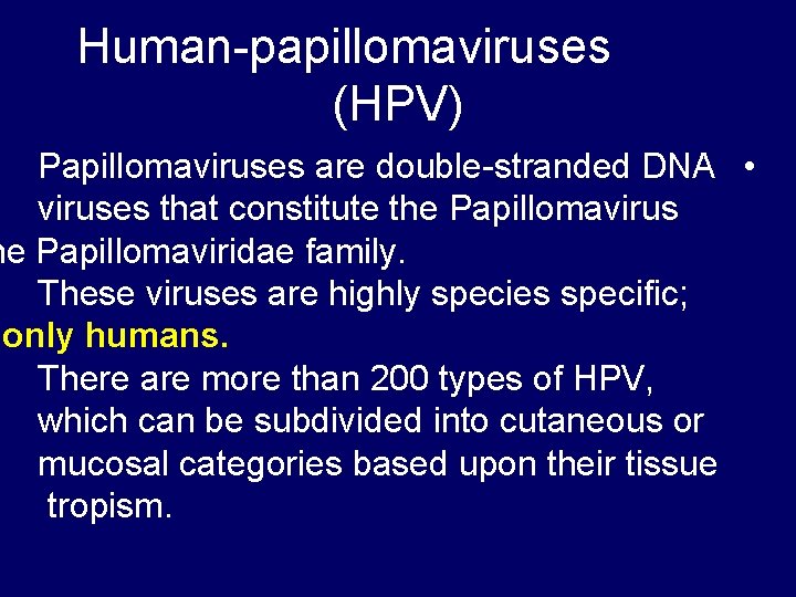 Human-papillomaviruses (HPV) Papillomaviruses are double-stranded DNA • viruses that constitute the Papillomavirus he Papillomaviridae