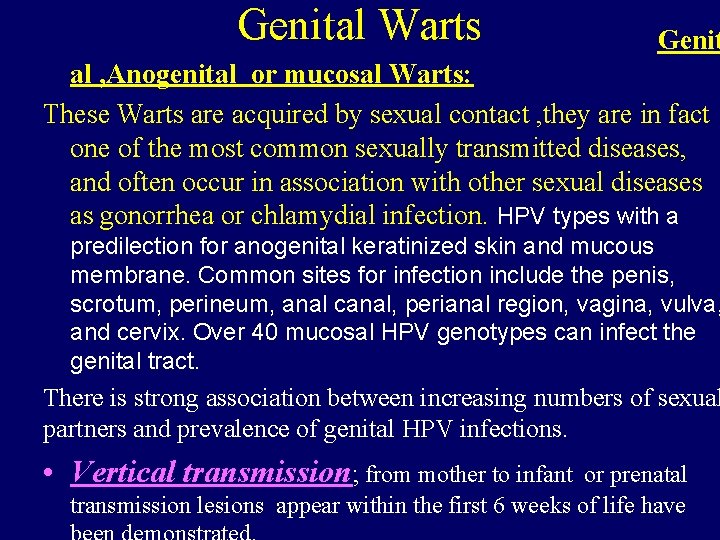 Genital Warts Genit al , Anogenital or mucosal Warts: These Warts are acquired by