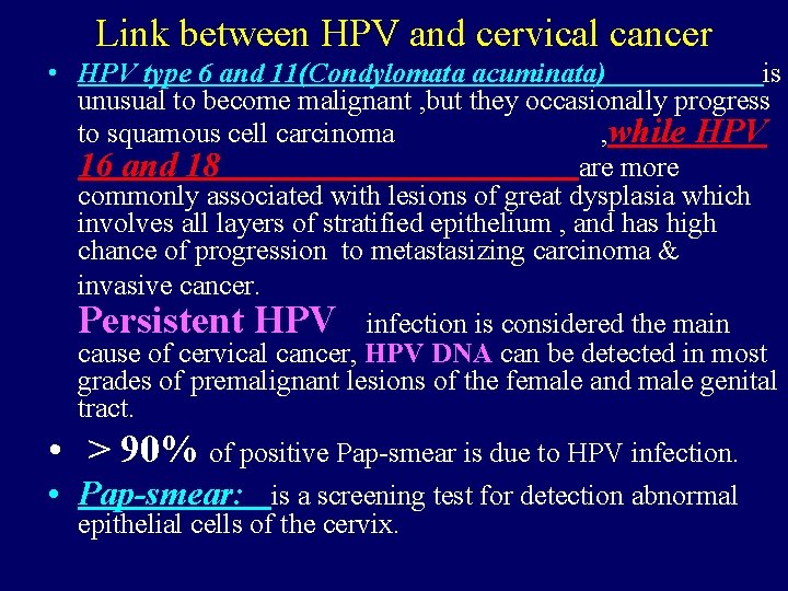 Link between HPV and cervical cancer • HPV type 6 and 11(Condylomata acuminata) is