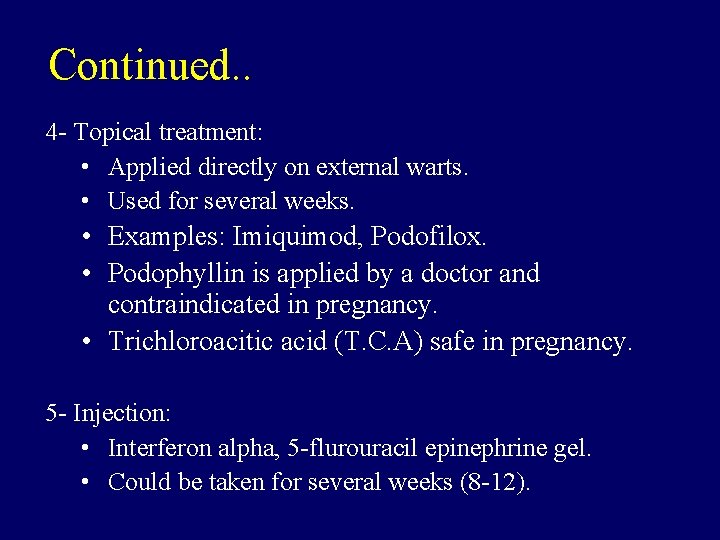 Continued. . 4 - Topical treatment: • Applied directly on external warts. • Used