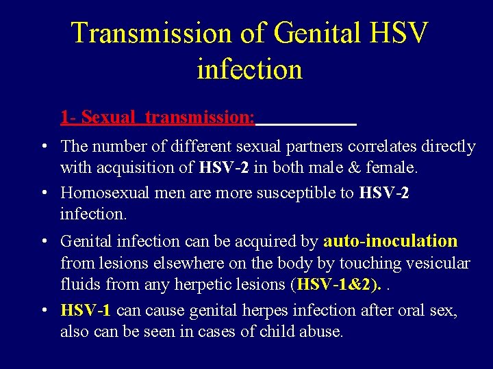 Transmission of Genital HSV infection 1 - Sexual transmission: • The number of different